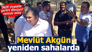 Mevlüt Akgün yeniden sahalarda