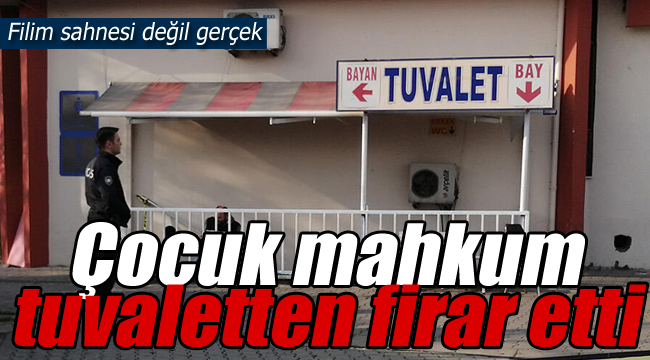 Çocuk mahkum tuvaletten firar etti