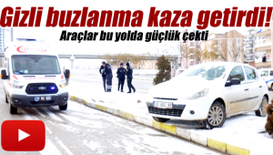 Gizli buzlanma kaza getirdi