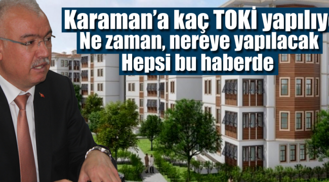 Karaman'a kaç toki ne zaman yapılacak