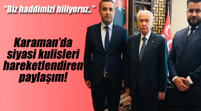 Karaman'da siyasi kulisleri hareketlendiren paylaşım