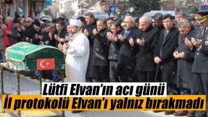 Lütfi Elvan'ın acı günü