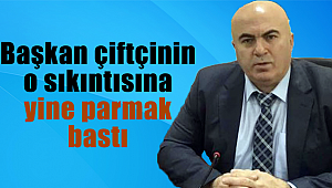 Başkan çiftçinin o sıkıntısına yine parmak bastı
