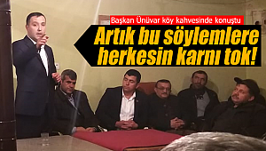 Başkan Ünüvar dobra dobra konuştu