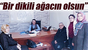 Bir dikili ağacın olsun