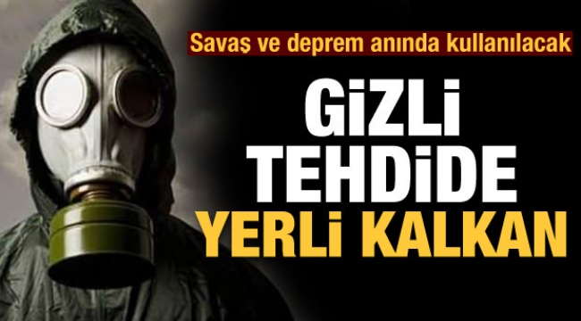 Gizli tehdide yerli kalkan