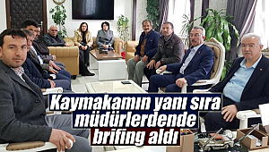 İl Başkanı kaymakam ve müdürlerden brifing aldı