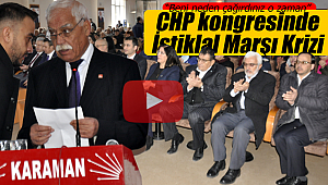 Karaman CHP kongresinde istiklal marşı krizi