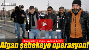 Karaman'da Afgan zehir tacirlerine operasyon