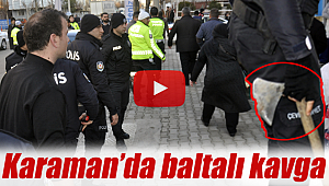 Karaman'da baltalı kavga