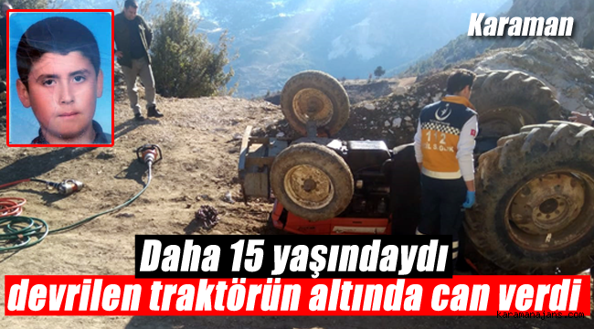 Karaman'da feci kaza traktörün altında kaldı