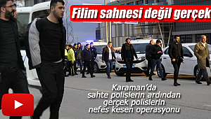 Karaman'da filim gibi operasyon