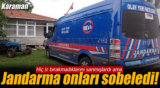 Karaman'da jandarma onları sobeledi