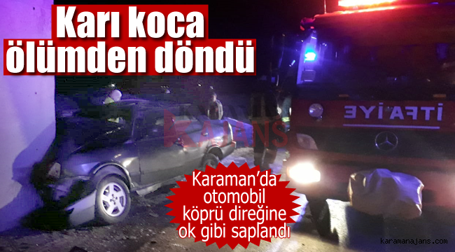 Karaman'da karı koca ölümden döndü