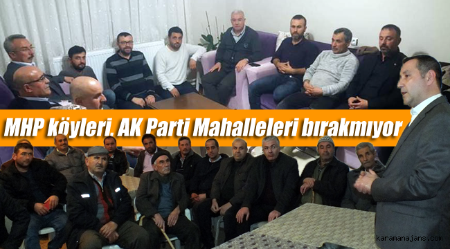 Karaman'da MHP köyleri AK parti Mahalleleri boş bırakmıyor