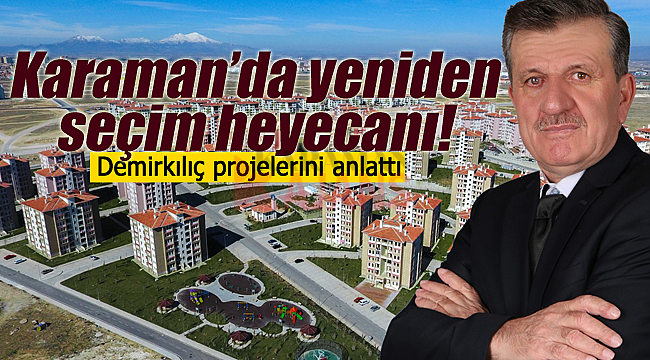 Karaman'da yeniden seçim heyecanı