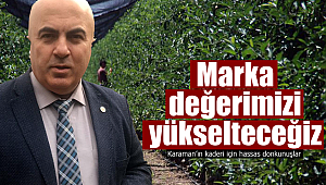 Karaman'ın marka değerini yükselteceğiz