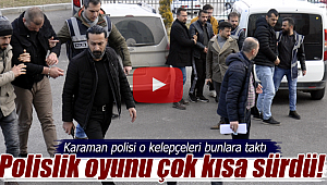 Karaman polisi o kelepçeleri onlara taktı!