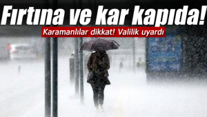 Karaman valiliği uyardı, fırtına ve kar kapıda
