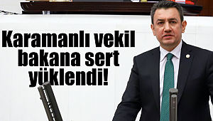 Karamanlı vekil bakana sert yüklendi