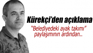 Kürekçi'den belediyedeki ayak takımına açıklama