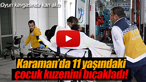 11 yaşındaki çocuk kuzenini bıçakladı