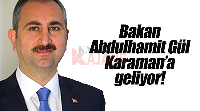 Abdulhamit Gül Karaman'a geliyor