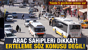 Araç sahiplerine önemli uyarı erteleme yok!