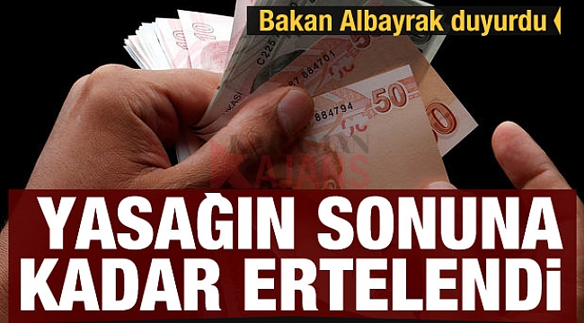 Bakan duyurdu, yasağın sonuna kadar ertelendi