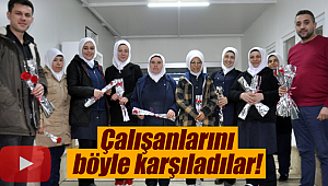 Çalışanlarını böyle karşıladılar