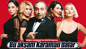 Kadın Kafası bu akşam Karaman'da