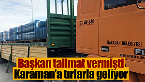 Karaman'a tırlarla geliyor