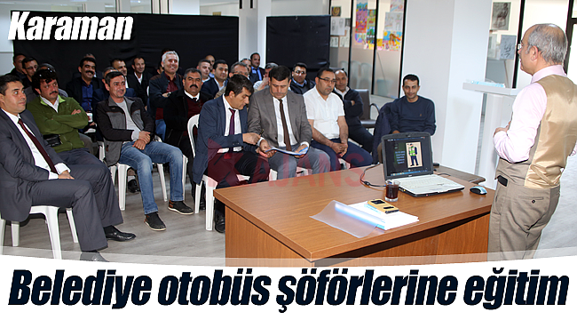 Karaman'da belediye otobüs şoförlerine eğitim