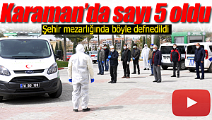 Karaman'da böyle defnedildi