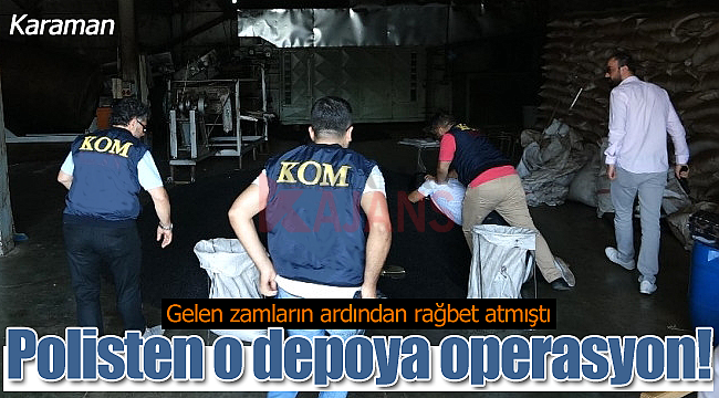 Karaman'da depoya operasyon