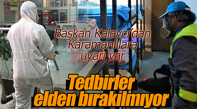 Karaman'da tedbirler elden bırakılmıyor