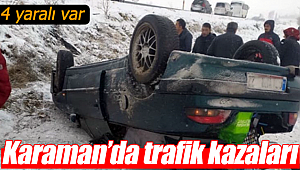 Karaman'da trafik kazaları 4 yaralı var