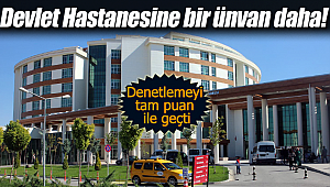 Karaman Devlet Hastanesi'ne bir ünvan daha!