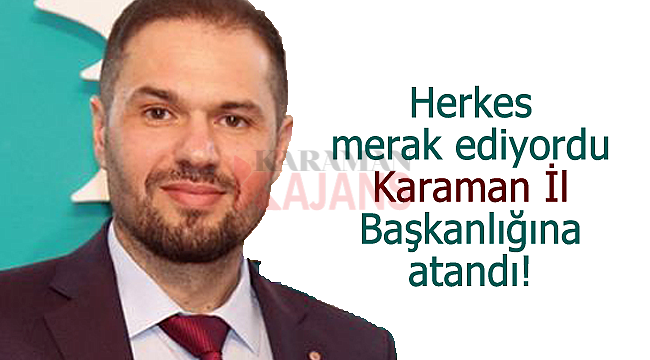 Karaman Gelecek Partisi İl Başkanı belli oldu