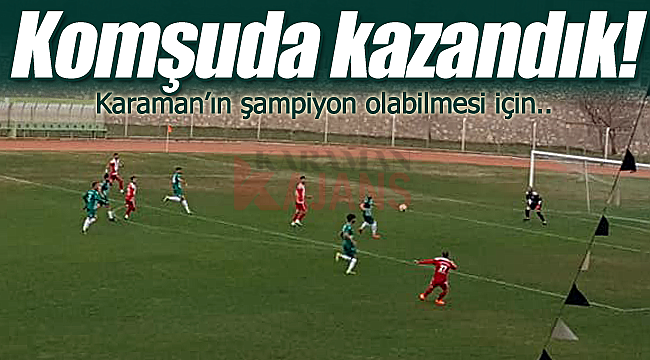 Karaman komşuda kazandı