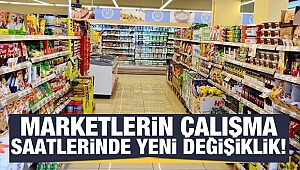 Marketlerin çalışma saati değişti