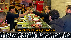 O lezzet artık Karaman'da