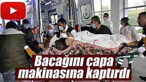 Bacağını çapa makinesine kaptırdı