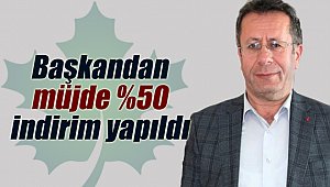 Başkan duyurdu yüzde 50 indirim yapıldı