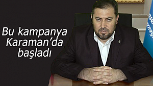 Bu kampanya Karaman'da başladı