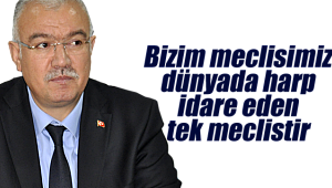 Çağlayan; "Bizim meclisimiz dünyada harp idare eden tek meclistir"