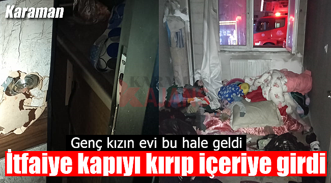 İtfaiye kapıyı kırıp içeriye girdi