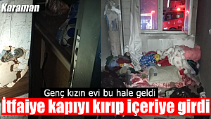 İtfaiye kapıyı kırıp içeriye girdi