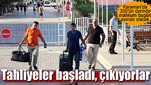 Karaman'da tahliyeler başladı, mahkumlar evlerine gönderiliyor