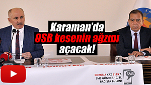 Karaman OSB kesenin ağzını açacak